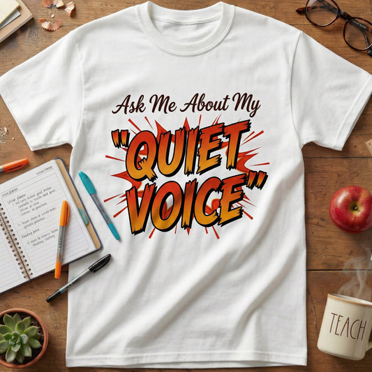 Ask Me About My Quiet Voice Teacher Unisex T-shirt