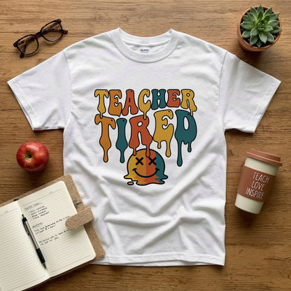 Teacher Tired Unisex Shirt, Unisex T-Shirt