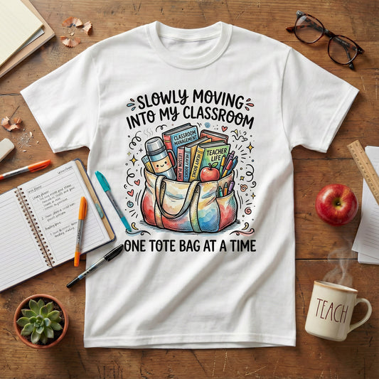 Slowly Moving Into My Classroom Tee