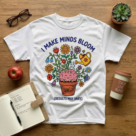 I Make Minds Bloom Tee