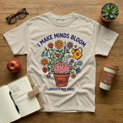 I Make Minds Bloom Tee