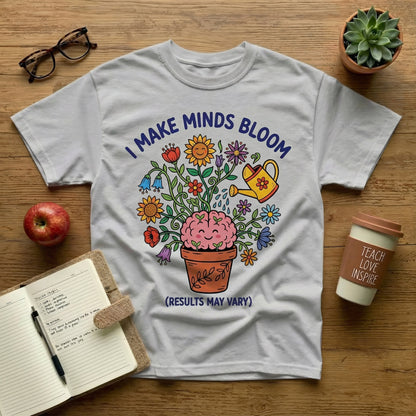 I Make Minds Bloom Tee