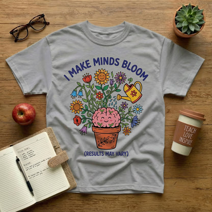 I Make Minds Bloom Tee