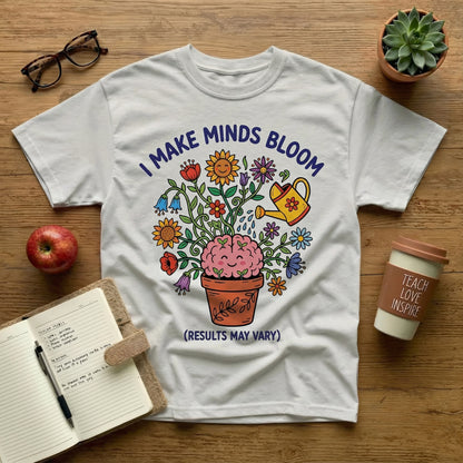 I Make Minds Bloom Tee