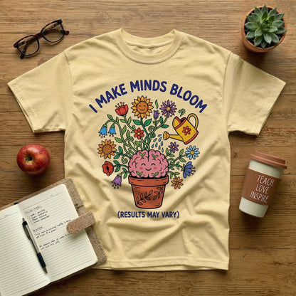 I Make Minds Bloom Tee