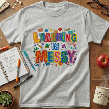 Learning Is Messy Teacher Tee