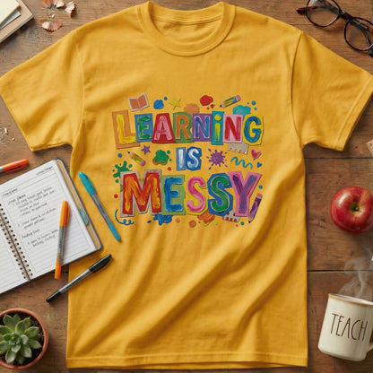 Learning Is Messy Teacher Tee