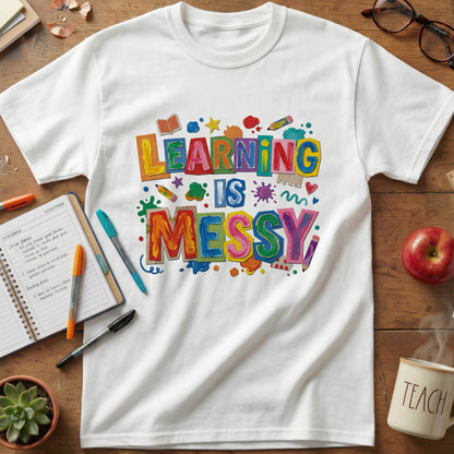 Learning Is Messy Teacher Tee