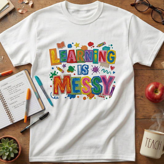Learning Is Messy Teacher Tee