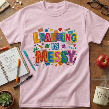 Learning Is Messy Teacher Tee