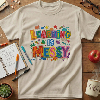 Learning Is Messy Teacher Tee