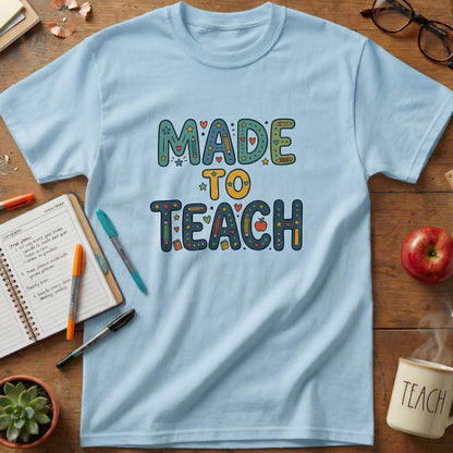 Made to Teach Teacher Tee
