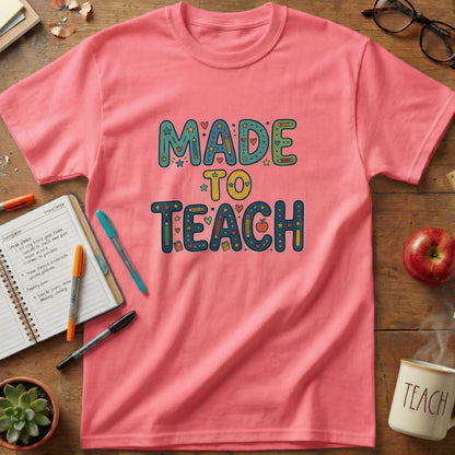 Made to Teach Teacher Tee