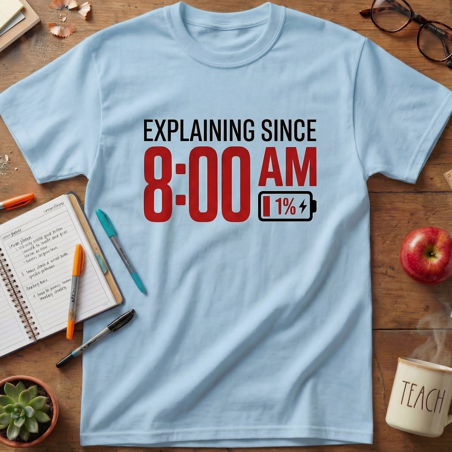 Explaining Since 8 AM Teacher Unisex T-shirt