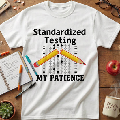 Standardized Testing My Patience Tee
