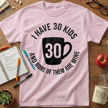 30 Kids Teacher Coffee Tee