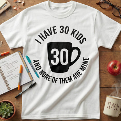 30 Kids Teacher Coffee Tee