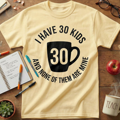 30 Kids Teacher Coffee Tee