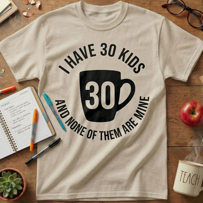 30 Kids Teacher Coffee Tee