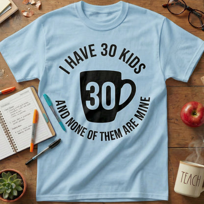 30 Kids Teacher Coffee Tee