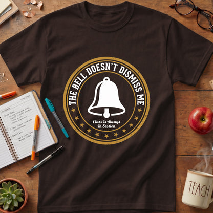 The Bell Doesn't Dismiss Me Teacher Tee