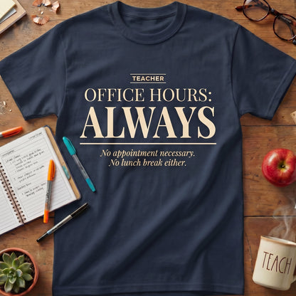Teacher Office Hours Always Tee
