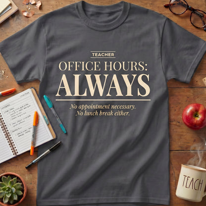 Teacher Office Hours Always Tee