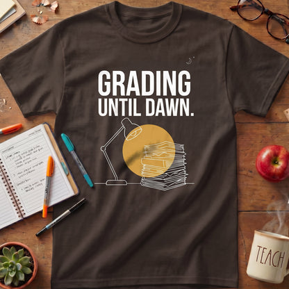 Grading Until Dawn Teacher Tee Ver. 2