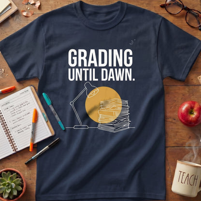 Grading Until Dawn Teacher Tee Ver. 2