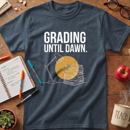 Grading Until Dawn Teacher Tee Ver. 2