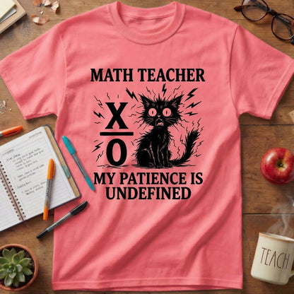 Math Teacher “My Patience Is Undefined” T-Shirt