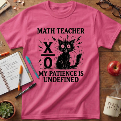 Math Teacher “My Patience Is Undefined” T-Shirt
