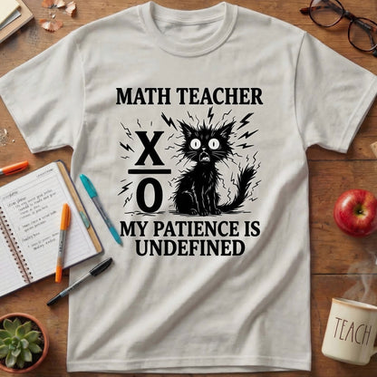 Math Teacher “My Patience Is Undefined” T-Shirt