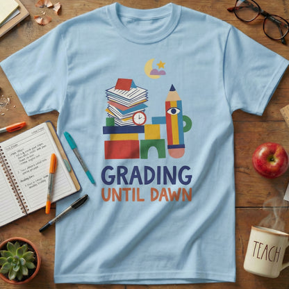 Grading Until Dawn Teacher Tee