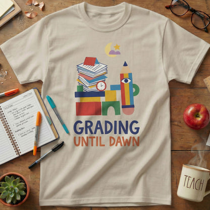Grading Until Dawn Teacher Tee