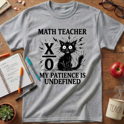 Math Teacher “My Patience Is Undefined” T-Shirt