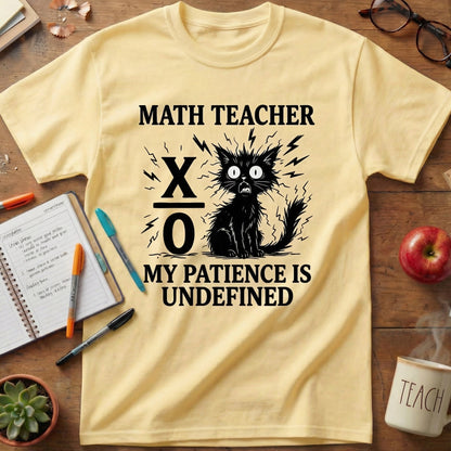Math Teacher “My Patience Is Undefined” T-Shirt